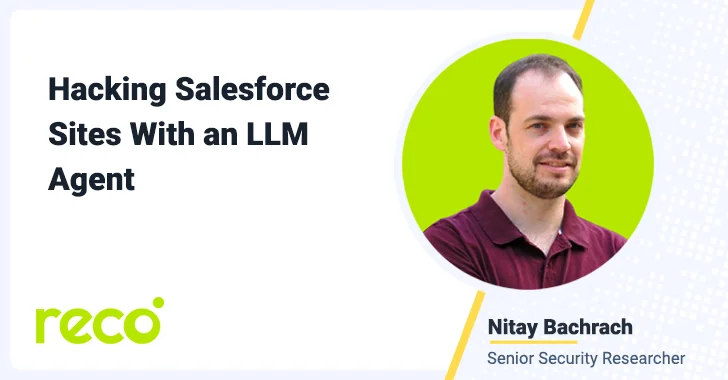 Salesforce Vulnerability Exposed: LLM Agent Demonstrates Hacking Capabilities